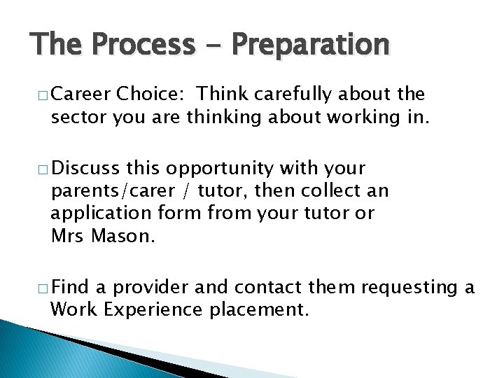 The Process - Preparation � Career Choice: Think carefully about the sector you are