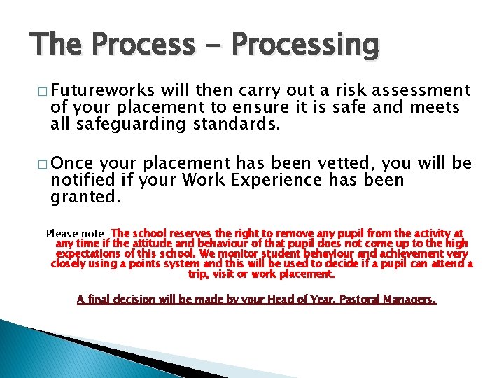 The Process - Processing � Futureworks will then carry out a risk assessment of