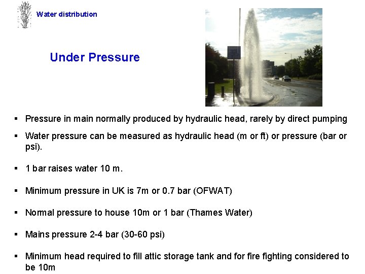 Water distribution Under Pressure § Pressure in main normally produced by hydraulic head, rarely