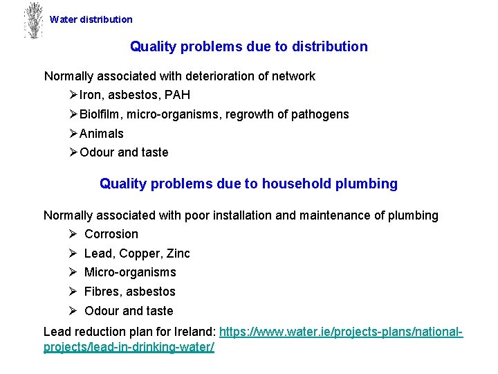 Water distribution Quality problems due to distribution Normally associated with deterioration of network ØIron,