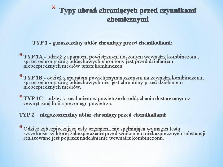 * TYP 1 - gazoszczelny ubiór chroniący przed chemikaliami: * TYP 1 A -