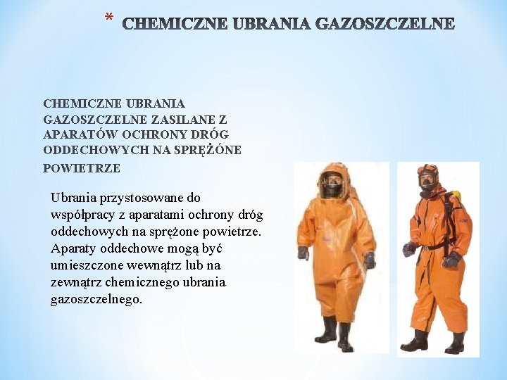 * CHEMICZNE UBRANIA GAZOSZCZELNE ZASILANE Z APARATÓW OCHRONY DRÓG ODDECHOWYCH NA SPRĘŻÓNE POWIETRZE Ubrania