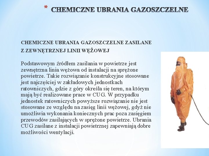 * CHEMICZNE UBRANIA GAZOSZCZELNE ZASILANE Z ZEWNĘTRZNEJ LINII WĘŻOWEJ Podstawowym źródłem zasilania w powietrze