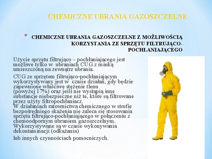 CHEMICZNE UBRANIA GAZOSZCZELNE * CHEMICZNE UBRANIA GAZOSZCZELNE Z MOŻLIWOŚCIĄ KORZYSTANIA ZE SPRZĘTU FILTRUJĄCOPOCHŁANIAJĄCEGO Użycie
