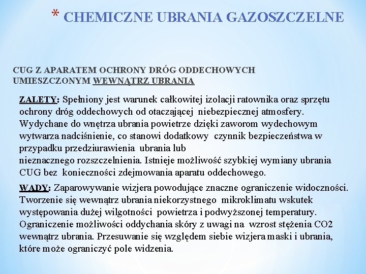 * CHEMICZNE UBRANIA GAZOSZCZELNE CUG Z APARATEM OCHRONY DRÓG ODDECHOWYCH UMIESZCZONYM WEWNĄTRZ UBRANIA ZALETY:
