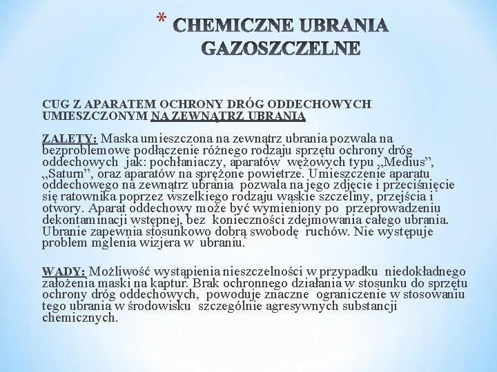 * CUG Z APARATEM OCHRONY DRÓG ODDECHOWYCH UMIESZCZONYM NA ZEWNĄTRZ UBRANIA ZALETY: Maska umieszczona