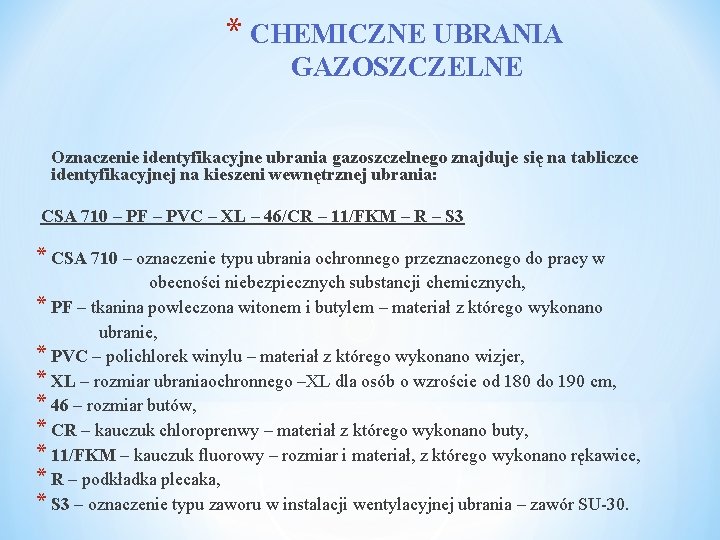 * CHEMICZNE UBRANIA GAZOSZCZELNE Oznaczenie identyfikacyjne ubrania gazoszczelnego znajduje się na tabliczce identyfikacyjnej na