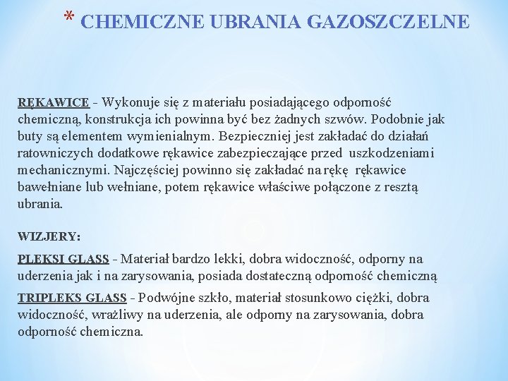 * CHEMICZNE UBRANIA GAZOSZCZELNE RĘKAWICE - Wykonuje się z materiału posiadającego odporność chemiczną, konstrukcja
