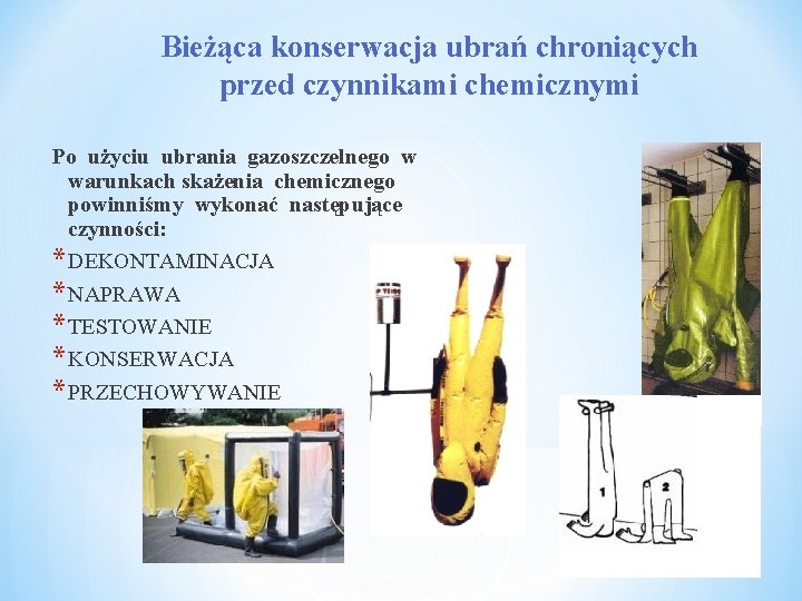 Bieżąca konserwacja ubrań chroniących przed czynnikami chemicznymi Po użyciu ubrania gazoszczelnego w warunkach skażenia