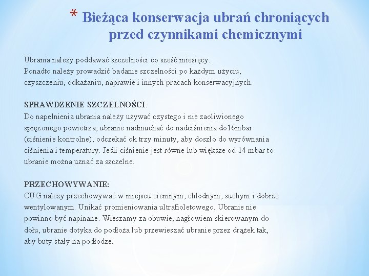 * Bieżąca konserwacja ubrań chroniących przed czynnikami chemicznymi Ubrania należy poddawać szczelności co sześć