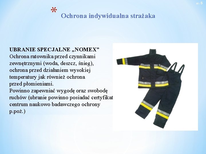 * Ochrona indywidualna strażaka UBRANIE SPECJALNE „NOMEX” Ochrona ratownika przed czynnikami zewnętrznymi (woda, deszcz,