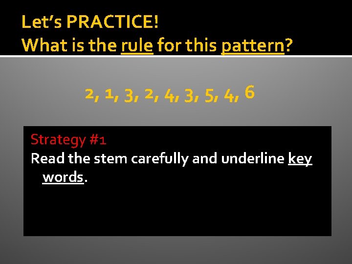 Let’s PRACTICE! What is the rule for this pattern? 2, 1, 3, 2, 4,