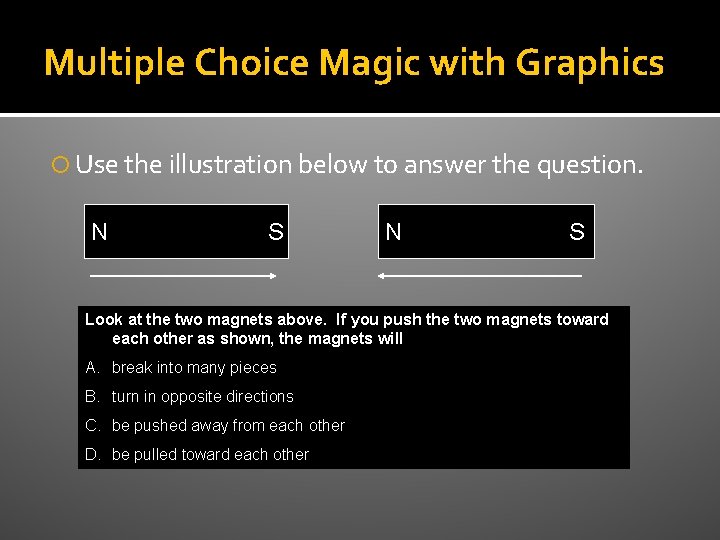 Multiple Choice Magic with Graphics Use the illustration below to answer the question. N