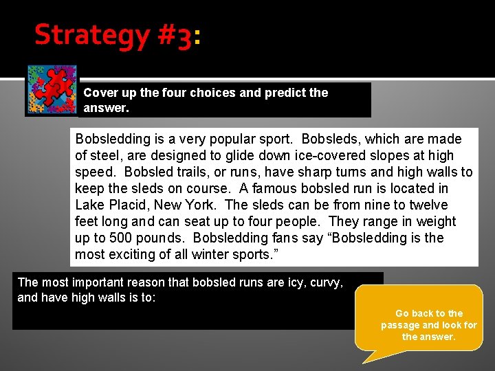 Strategy #3: Cover up the four choices and predict the answer. Bobsledding is a