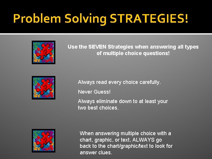Problem Solving STRATEGIES! Use the SEVEN Strategies when answering all types of multiple choice