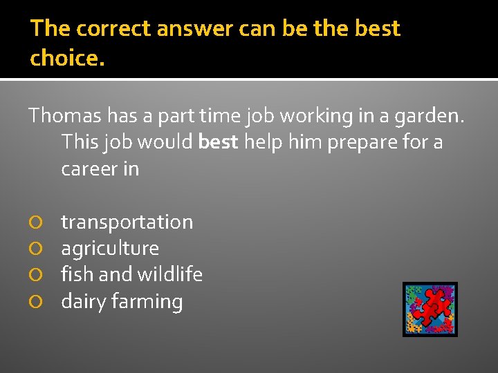 The correct answer can be the best choice. Thomas has a part time job