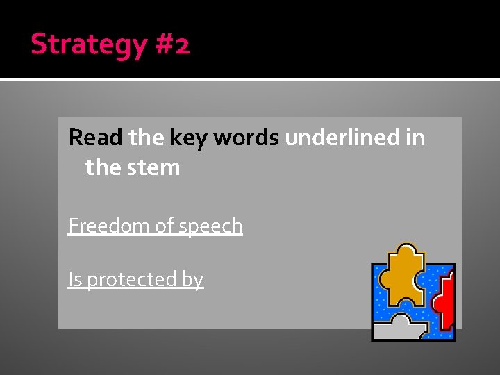 Strategy #2 Read the key words underlined in the stem Freedom of speech Is