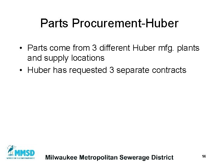 Parts Procurement-Huber • Parts come from 3 different Huber mfg. plants and supply locations