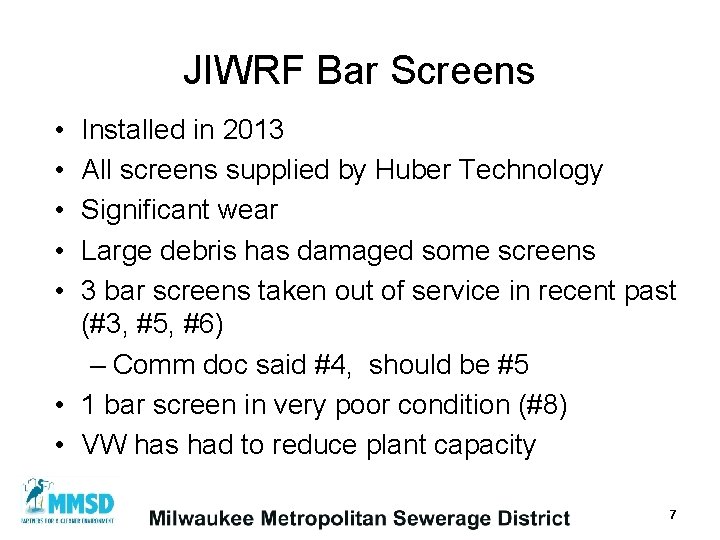 JIWRF Bar Screens • • • Installed in 2013 All screens supplied by Huber
