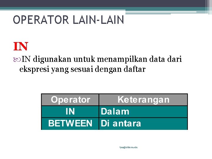 OPERATOR LAIN-LAIN IN IN digunakan untuk menampilkan data dari ekspresi yang sesuai dengan daftar