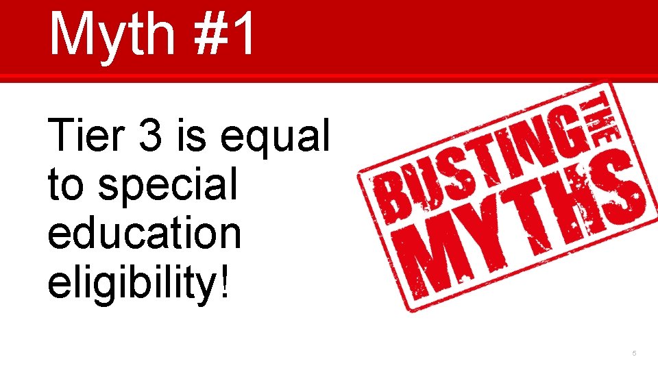 Myth #1 Tier 3 is equal to special education eligibility! 5 
