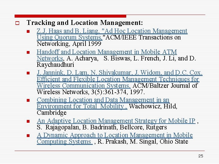 o Tracking and Location Management: n n n Z. J. Haas and B. Liang,