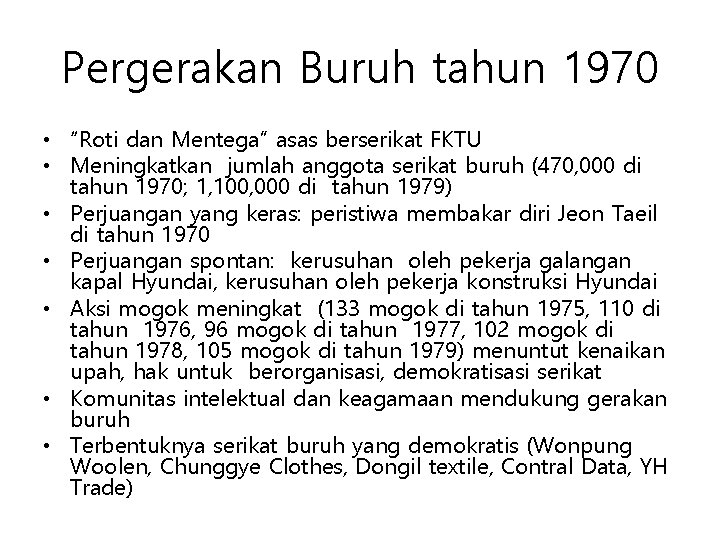 Pergerakan Buruh tahun 1970 • “Roti dan Mentega” asas berserikat FKTU • Meningkatkan jumlah