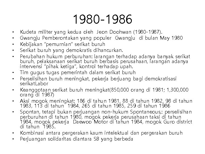 1980 -1986 • • • Kudeta militer yang kedua oleh Jeon Doohwan (1980 -1987).