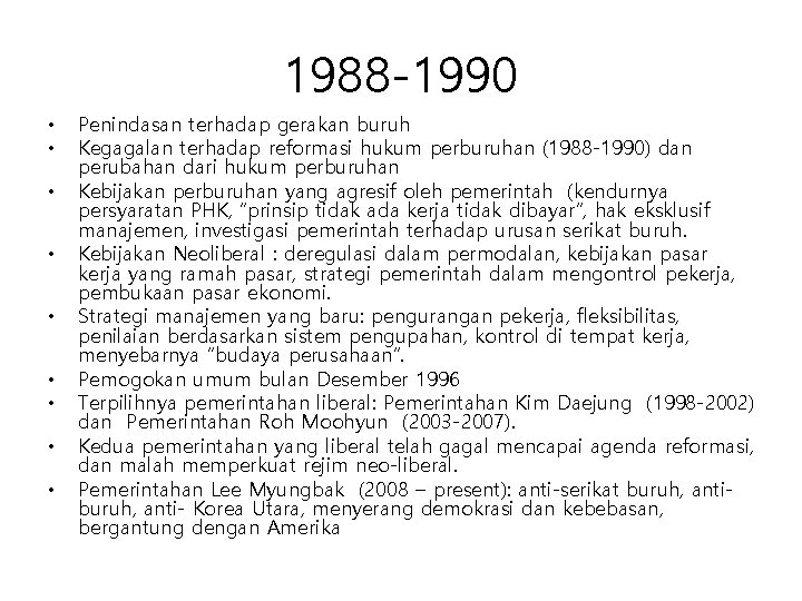 1988 -1990 • • • Penindasan terhadap gerakan buruh Kegagalan terhadap reformasi hukum perburuhan