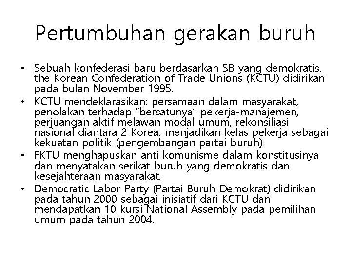 Pertumbuhan gerakan buruh • Sebuah konfederasi baru berdasarkan SB yang demokratis, the Korean Confederation