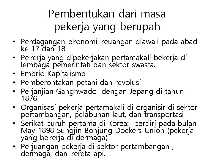 Pembentukan dari masa pekerja yang berupah • Perdagangan-ekonomi keuangan diawali pada abad ke 17