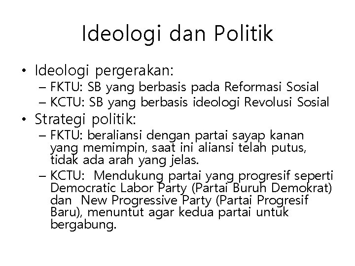Ideologi dan Politik • Ideologi pergerakan: – FKTU: SB yang berbasis pada Reformasi Sosial