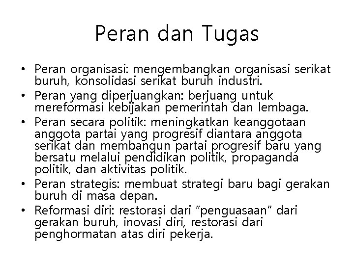 Peran dan Tugas • Peran organisasi: mengembangkan organisasi serikat buruh, konsolidasi serikat buruh industri.