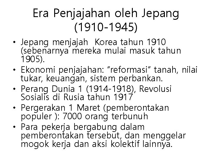 Era Penjajahan oleh Jepang (1910 -1945) • Jepang menjajah Korea tahun 1910 (sebenarnya mereka