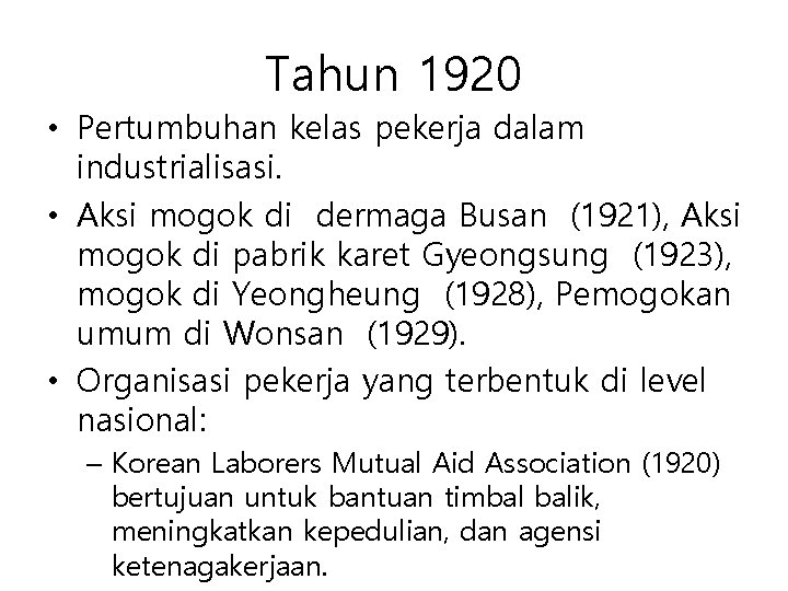 Tahun 1920 • Pertumbuhan kelas pekerja dalam industrialisasi. • Aksi mogok di dermaga Busan