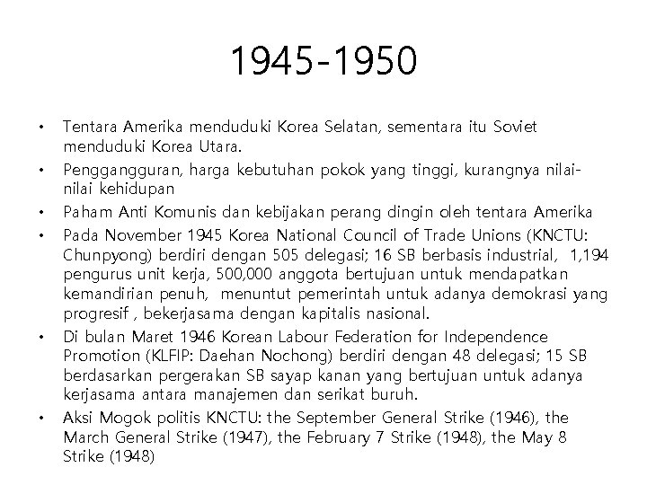 1945 -1950 • • • Tentara Amerika menduduki Korea Selatan, sementara itu Soviet menduduki