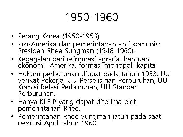 1950 -1960 • Perang Korea (1950 -1953) • Pro-Amerika dan pemerintahan anti komunis: Presiden