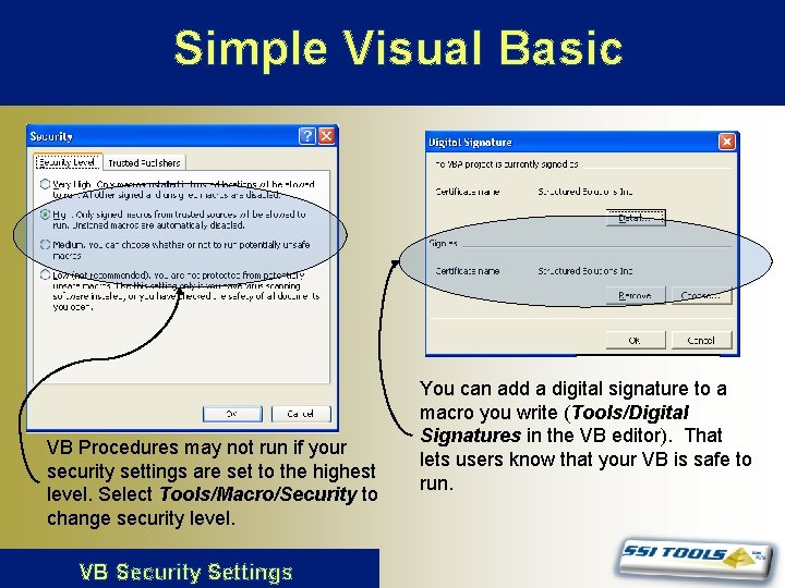 Simple Visual Basic VB Procedures may not run if your security settings are set Simple Visual Basic VB Procedures may not run if your security settings are set