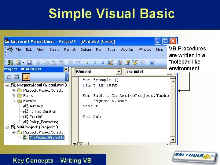 Simple Visual Basic VB Procedures are written in a “notepad like” environment Key Concepts Simple Visual Basic VB Procedures are written in a “notepad like” environment Key Concepts