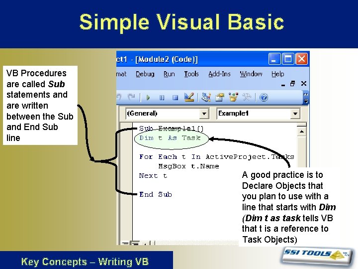 Simple Visual Basic VB Procedures are called Sub statements and are written between the Simple Visual Basic VB Procedures are called Sub statements and are written between the