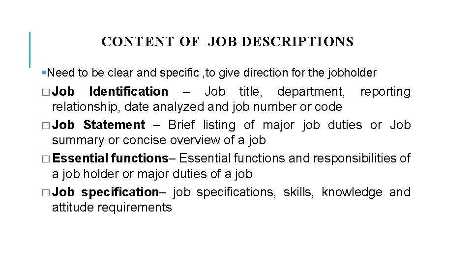 CONTENT OF JOB DESCRIPTIONS §Need to be clear and specific , to give direction