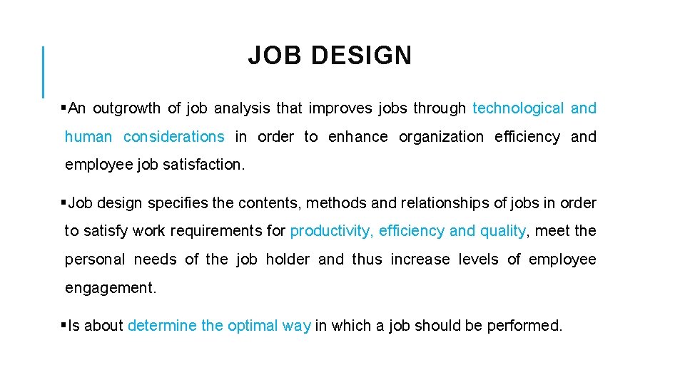 JOB DESIGN §An outgrowth of job analysis that improves jobs through technological and human