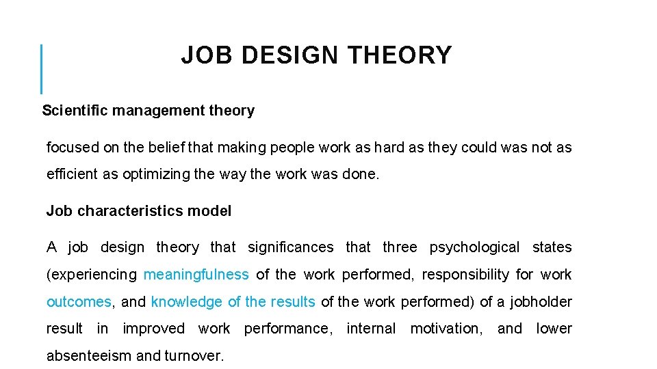 JOB DESIGN THEORY Scientific management theory focused on the belief that making people work