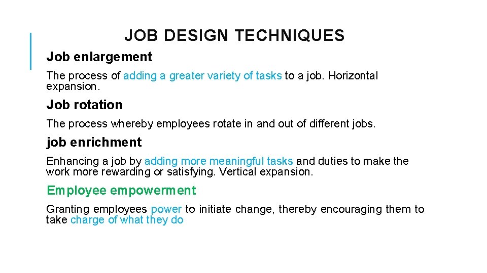 JOB DESIGN TECHNIQUES Job enlargement The process of adding a greater variety of tasks