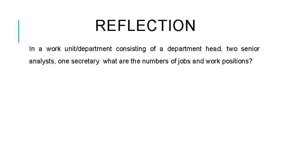 REFLECTION In a work unit/department consisting of a department head, two senior analysts, one