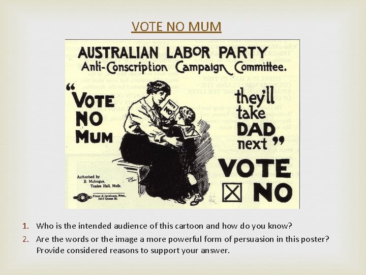 VOTE NO MUM 1. Who is the intended audience of this cartoon and how