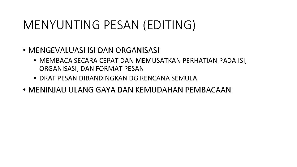 MENYUNTING PESAN (EDITING) • MENGEVALUASI ISI DAN ORGANISASI • MEMBACA SECARA CEPAT DAN MEMUSATKAN