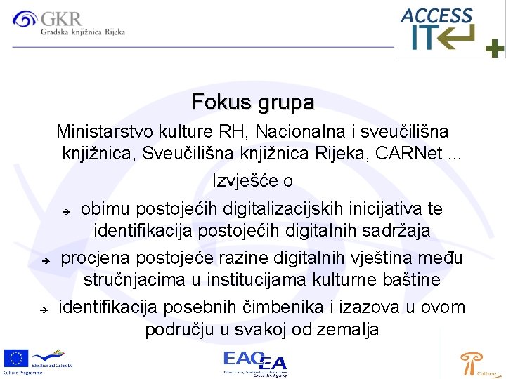 Fokus grupa Ministarstvo kulture RH, Nacionalna i sveučilišna knjižnica, Sveučilišna knjižnica Rijeka, CARNet. .