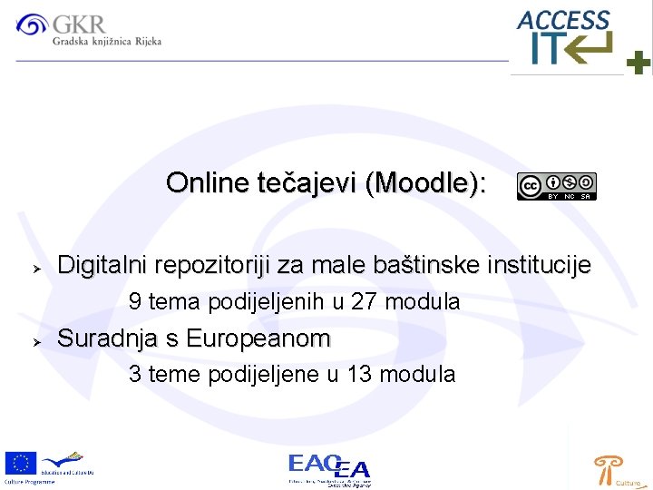 Online tečajevi (Moodle): Digitalni repozitoriji za male baštinske institucije 9 tema podijeljenih u 27