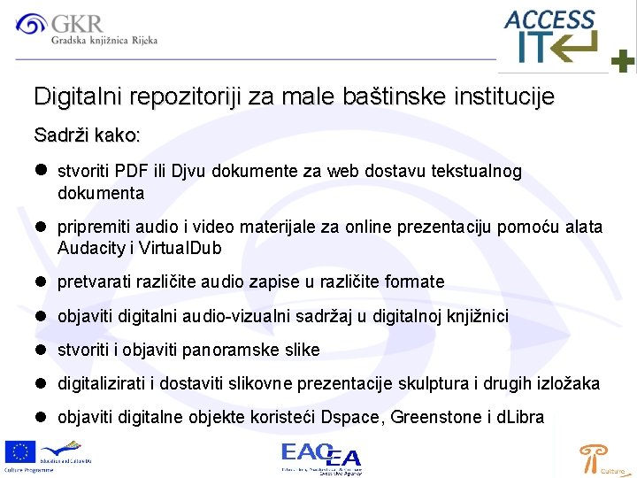 Digitalni repozitoriji za male baštinske institucije Sadrži kako: stvoriti PDF ili Djvu dokumente za